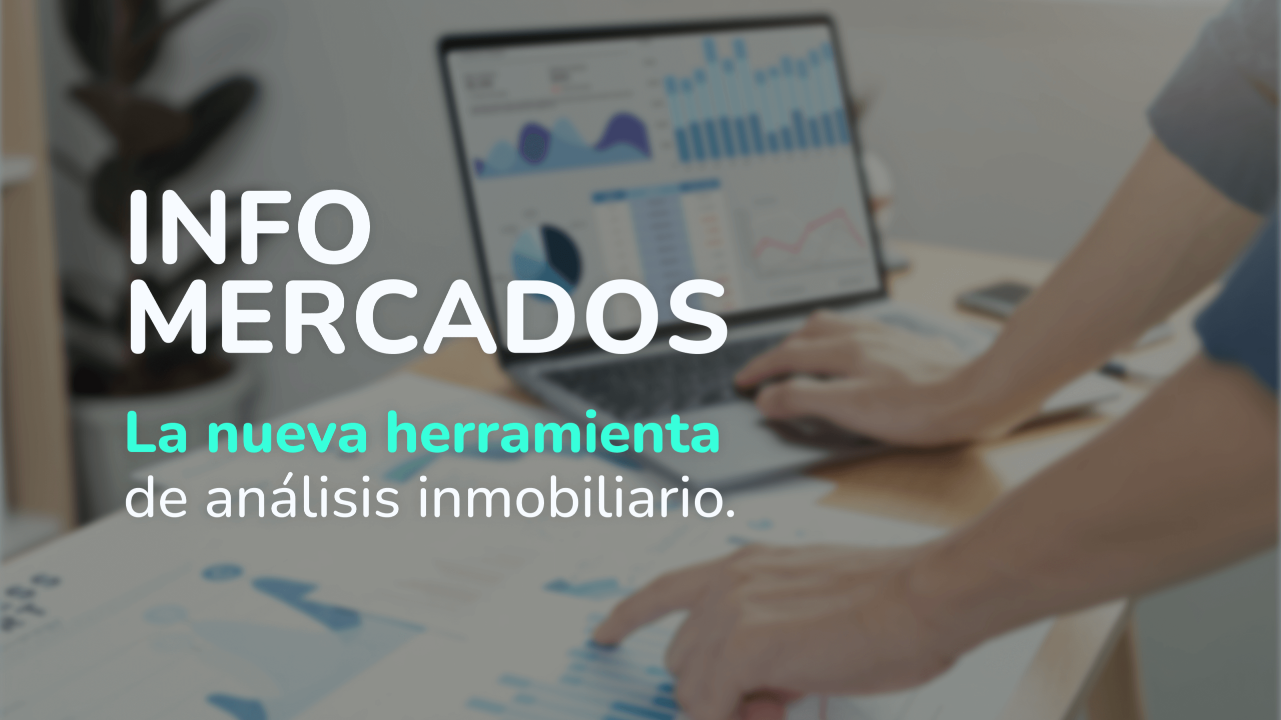 InfoMercados, la nueva herramienta de análisis inmobiliario en TOCTOC