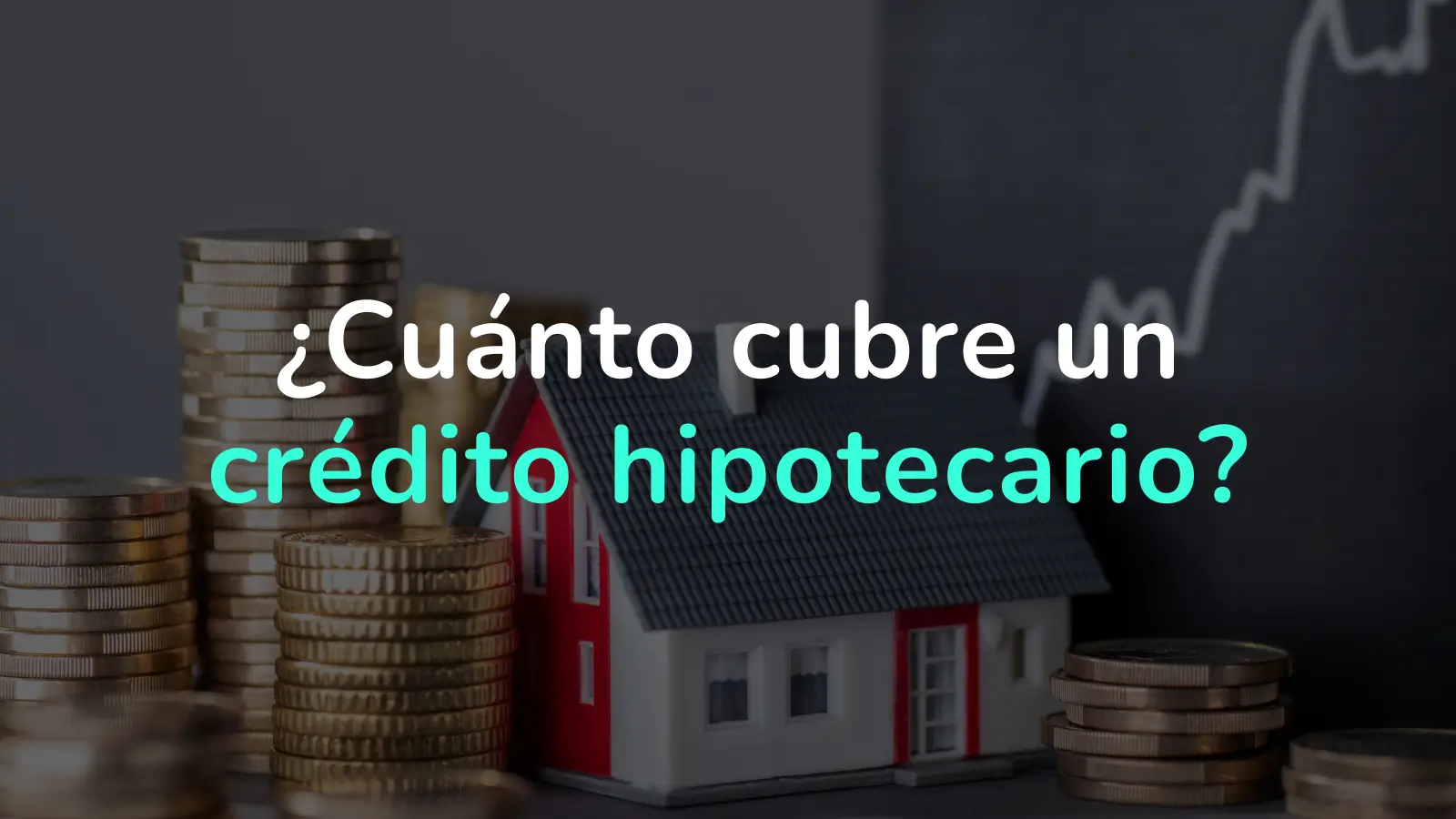 Cuanto-cubre-un-crédito-hipotecario