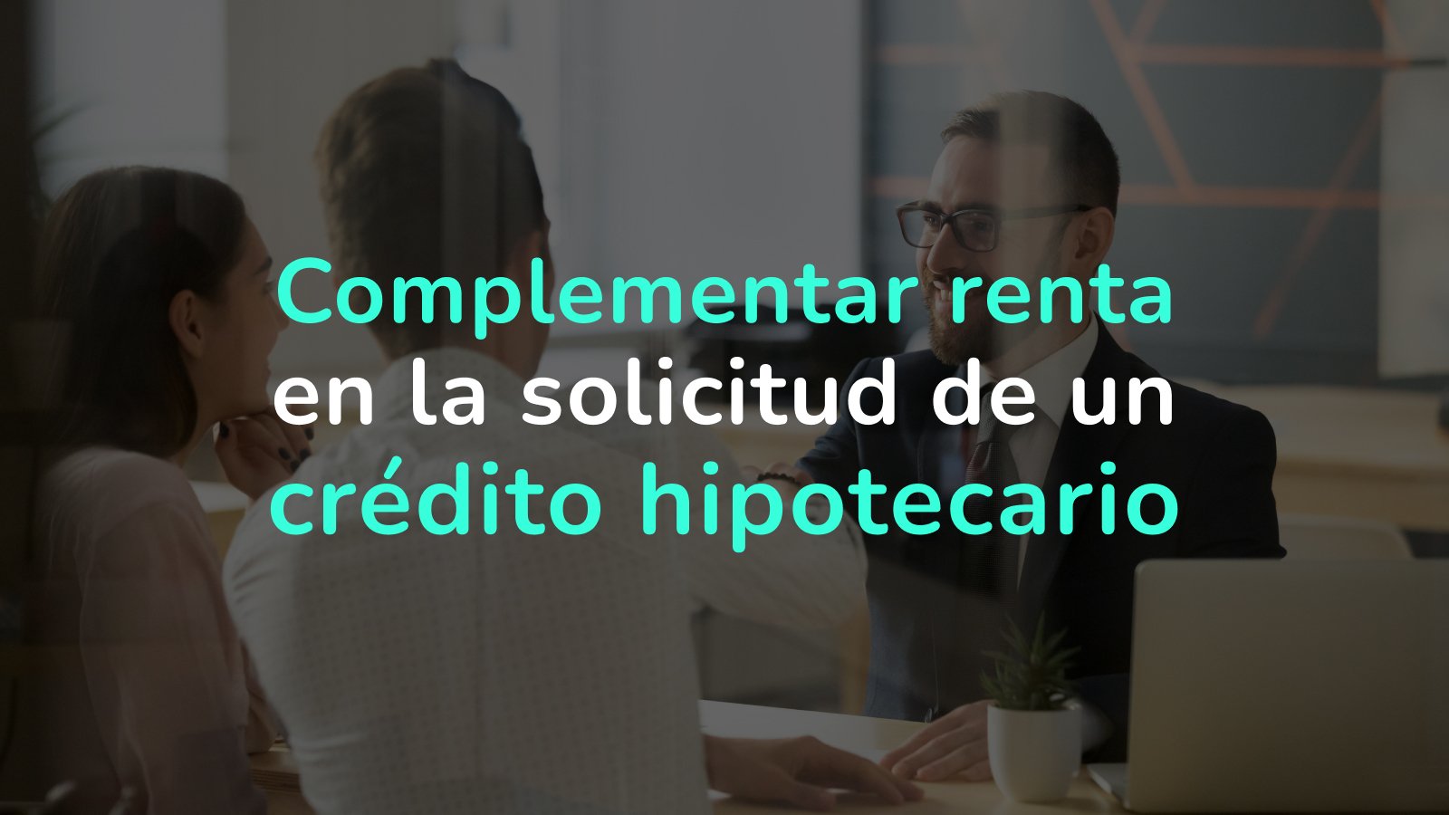 Complementar renta para crédito hipotecario Chile
