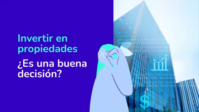 Por qué invertir en propiedades sigue siendo una de las mejores decisiones financieras