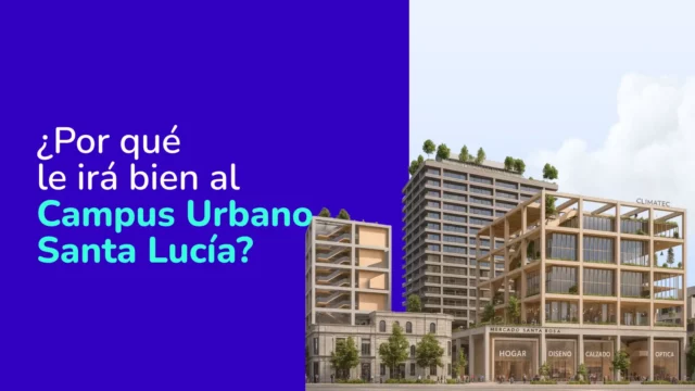 Campus Urbano Santa Lucía: datos de TOCTOC revela cómo el centro de Santiago retomará protagonismo urbano