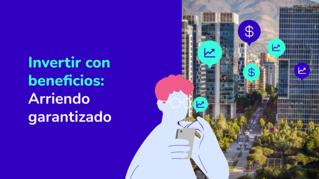 Arriendo garantizado: la ventaja que cambia la ecuación al invertir en propiedades