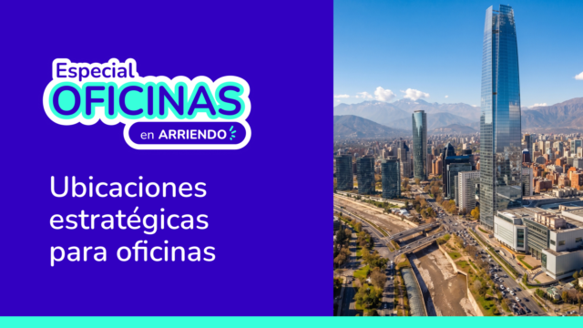 Especial oficinas en arriendo en Santiago: qué ofrece cada zona para tu empresa